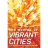 The Making Of Vibrant Cities: A Collection Of Essays Compiled By Mumbai First