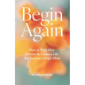 Begin Again: How to Heal After Divorce & Create a Life You Love as a Single Mom