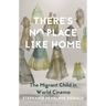 There's No Place Like Home: The Migrant Child in World Cinema
