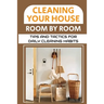 Cleaning Your House Room By Room: Tips And Tactics For Daily Cleaning Habits: Management Of Cleaning