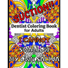 Dentist Coloring Book for Adults: A Funny Dentist Quotes Coloring Book