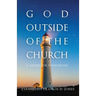 God Outside of the Church: A Guide for Evangelism