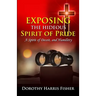 Exposing the Hideous Spirit of Pride, A Spirit of Deceit, and Humility