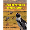 Jackie the Penguin Goes on Safari: A Story of One Little Penguin Who Wanted to Meet the Wild Animals of Africa