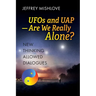 UFOs and UAP: Are we Really Alone?