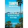 TAMPA Travel guide 2023-2024: The finest travel guide for planning your first trip to Tampa