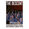 The Descent: Witnessing Russia's Spiral Into Madness Under Putin
