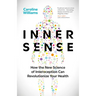 Inner Sense: How the New Science of Interoception Can Revolutionize Your Health
