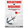 Reflections on Resilience: Stories and Strategies for Thriving in Adversity
