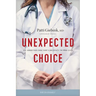Unexpected Choice: An Abortion Doctor's Journey to Pro-Life