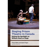Staging Prison Theatre in Canada: Setting the Spotlight on William Head on Stage