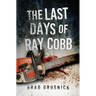The Last Days of Ray Cobb: A Vagrant Mystery