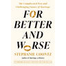 For Better and Worse: The Complicated Past and Challenging Future of Marriage