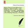 Bishop Percy's Folio Manuscript ... Edited by John W. Hales ... and Frederick J. Furnivall ... Assisted by Prof. Child ... W. Chappell, etc. [With a l