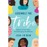 Assemble the Tribe: Believe in Your Value. Find Belonging. Be Different.