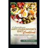 A Comprehensive Anti-Parkinson's Diet Cookbook: "Eat Your Way to Wellness"