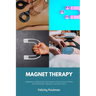 Magnet Therapy: A Beginner's 30-Minute Quick Start Guide on Its Use Cases for Chronic Pain, Inflammation, Depression, and How to Use I