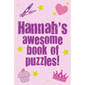 Hannah's Awesome Book Of Puzzles!: Children's puzzle book containing 20 unique personalised name puzzles as well as a mix of 80 other fun puzzles.