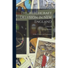 The Witchcraft Delusion in New England: Its Rise, Progress, and Termination.; Volume III