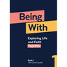 Being With Book 1 The Core Course: Exploring life and faith together