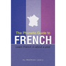 The Phonetic Guide to French: Learn French in about a year