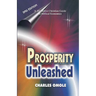 Prosperity Unleashed: How to Partake in God's Economic System and the Supernatural Release of Wealth and Kingdom Resources for the end-time Saints.