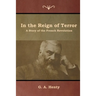 In the Reign of Terror: A Story of the French Revolution