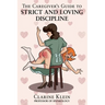 The Caregiver's Guide to Strict and Loving Discipline: The Tools You Need to Give a Spanking by the Book!