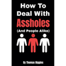 How To Deal With Assholes (And People Alike)