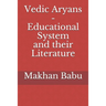 Vedic Aryans - Educational System and their Literature