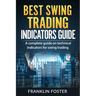 Best Swing Trading Indicators Guide: A complete guide on technical indicators for swing trading.