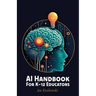 AI Handbook For K-12 Educators