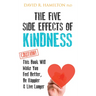 The Five Side Effects of Kindness: This Book Will Make You Feel Better, Be Happier & Live Longer