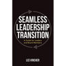 Seamless Leadership Transition: A Guide for Leaders and Board Members