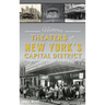 Historic Theaters of New York's Capital District