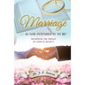 Marriage As God Intended It to Be!: Reversing the Trends of Today's Society