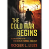 The Cold War Begins: Second Volume of the Berlin Tunnel Trilogy