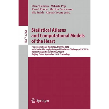 Statistical Atlases and Computational Models of the Heart: First International Workshop, STACOM 2010, and Cardiac Electrophysical Simulation Challenge