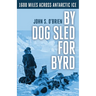 By Dog Sled for Byrd: 1600 Miles Across Antarctic Ice