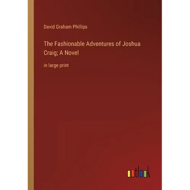 The Fashionable Adventures of Joshua Craig; A Novel: in large print