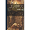 New Edition of the Babylonian Talmud; Original Text, Edited, Corrected, Formulated and Translated In