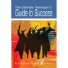 The Ultimate Teenager's Guide to Success: Transformation Through Self-Education