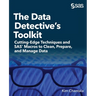 The Data Detective's Toolkit: Cutting-Edge Techniques and SAS Macros to Clean, Prepare, and Manage Data