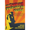 The Complete Freelancer Guide: Become your own boss, do what you love, and make money doing it