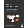 Data Rookies Labs Data Wrangling with R
