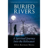 Buried Rivers: A Spiritual Journey into the Holocaust