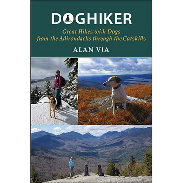 Doghiker: Great Hikes with Dogs from the Adirondacks Through the Catskills