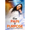 From Pain To Purpose
