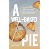A Well-Baked Pie: The 4-Year Practical College Guide to Launch Your Corporate Career