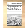 Genuine Memoirs of the Life of Simon Lord Fraser of Lovat.